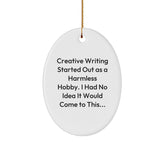 Funny Creative Writing Gifts for Writers - Oval Ornament from Friends, Family, or Coworkers - Inspirational Quote - Christmas Unique Gifts - Image 1